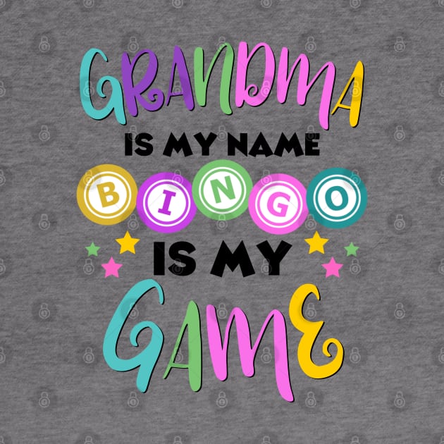 Grandma Is My Name Bingo Is My Game by JustBeSatisfied